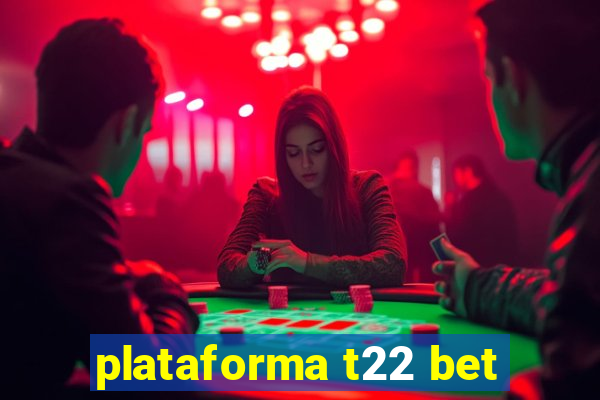 plataforma t22 bet